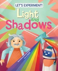 Albert Einstein with robot holding piece of glass creating prism, on cover of 'Light and Shadows, Let's Experiment!', by White Star.