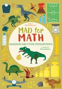 Book cover of Equisaurs and Ptero-Measurements, Mad for Math, with a green dinosaur. Published by White Star.