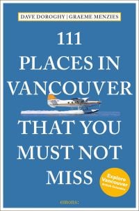 Blue cover of 111 Places in Vancouver That You Must Not Miss, with white seaplane touching down on water. Published by Emons Verlag.