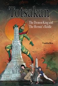 Book cover of Tamlin Bea's Totsakan: The Demon King and the Hermit's Riddle, with two teenagers, one holding a sword, and a large green figure clinging to temple. Published by River Books.