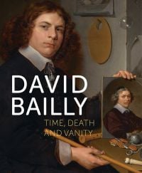 Book cover of David Bailly: Time, death and vanity, featuring a painting titled Vanitas Still Life with Portrait of a Young Painter. Published by Waanders Publishers.