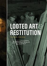 Book cover of Looted Art & Restitution: The Exodus and Partial Return of Dutch Art Property During and After World War II, with an officer standing near stacks of paintings. Published by Waanders Publishers.