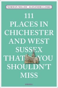Book cover of 111 Places in Chichester and West Sussex That You Shouldn't Miss, with a Cathedral by Emons Verlag.