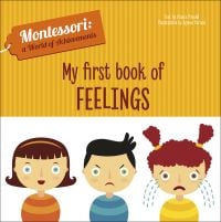 Three young children: one happy, one angry, and one sad and crying, on cover of 'My First Book of Feelings, Montessori: A World of Achievements', by White Star.
