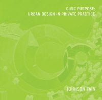 Book cover of William Fain's Civic Purpose: Urban Design in Private Practice, with aerial view of landscape plan. Published by ORO Editions.