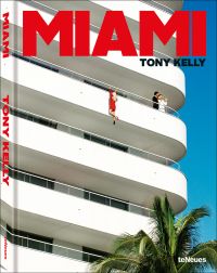 Book cover of Tony Kelly's Miami, with a figure in red dress hanging off the balcony of a high rise building; palm tree below. Published by teNeues Books.