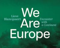 Book cover of Lieve Blancquaert's We are Europe: Encounter with a Continent. Published by Hannibal Books.