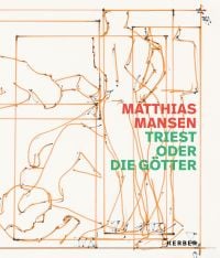 Book cover of Matthias Mansen: Triest oder die Götter, with a sketch of figure. Published by Kerber.