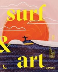 Book cover of Veerle Helsen's Surf & Art: Contemporary Surf Artists Around the World, with a surfer on the waves, large orange sunset behind. Published by Lannoo Publishers.