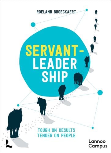 Book cover of Roeland Broeckaert's Servant-Leadership: Tough on Results, Tender on People, with a line of black wolves. Published by Lannoo Publishers.