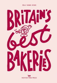 Book cover of Milly Kenny-Ryder's Britain's Best Bakeries. Published by Hoxton Mini Press.