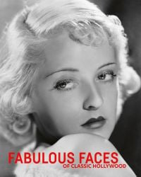 Book cover of Fabulous Faces of Classic Hollywood, with Bette Davis looking over her right shoulder. Published by ACC Art Books.