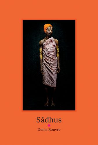 Book cover of Sâdhus: Denis Rouvre, with a male figure in robes and a saffron turban. Published by Hopper&Fuchs.