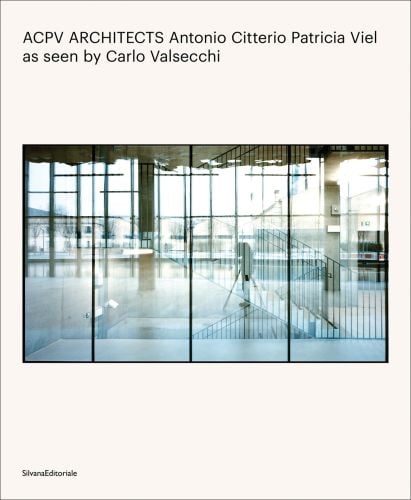 Book cover of ACPV ARCHITECTS Antonio Citterio Patricia Viel: as seen by Carlo Valsecchi, with a building with panes of glass reflecting the surrounding environment. Published by Silvana.