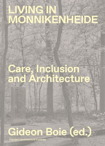 Book cover of Living in Monnikenheide. Care, Inclusion and Architecture, with a forest area. Published by Exhibitions International.