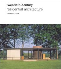 Book cover of Richard Weston's Twentieth Century Residential Architecture, The Glass House, by Ludwig Mies van der Rohe. Published by Abbeville Press.
