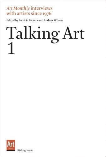 Book cover of Talking Art 1: Interviews with Artists Since 1976 Volume 1. Published by Ridinghouse.