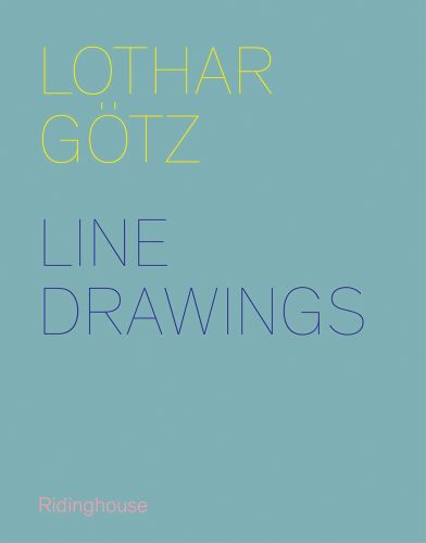 Book cover of Lothar Gotz: Line Drawing. Published by Ridinghouse.