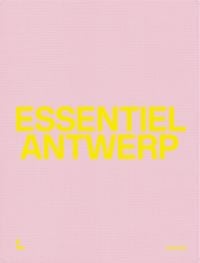 Book cover of Essentiel Antwerp: 25 Years. Published by Lannoo Publishers.