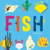 Book cover of Fish: Flip the Felt, with an underwater theme with fishes and shells. Published by White Star.