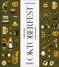 Book cover of Be a Guest at the Oktoberfest: Stories, Recipes and Hidden Treasures, with a pretzel, tuba, big wheel, and tankard of beer. Published by Callwey.