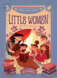 Book cover of Little Women: Inspired by the Masterpiece by Louisa May Alcott, featuring four sisters: one reading a story to the others. Published by White Star.