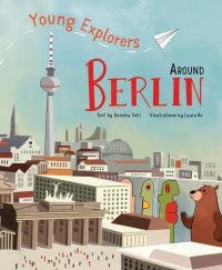 Book cover of Around Berlin: Young Explorers, featuring the German city with its TV Tower. Published by White Star.