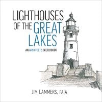 Book cover of Jim Lammers' Lighthouses of the Great Lakes: An Architect’s Sketchbook, with a sketch of a lighthouse. Published by ORO Editions.