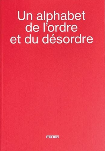 Book cover of Marc Donnadieu's Un alphabet de l'ordre et du désordre - An alphabet of order and disorder. Published by Forma Edizioni.