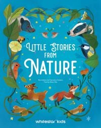 Book cover of Little Stories from Nature, with a badger, blue tit, red robin, fox and deer. Published by White Star.