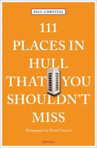 111 Places in Hull That You Shouldn't Miss