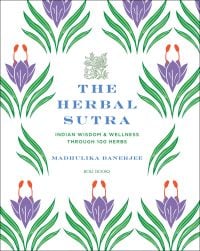 Book cover of The Herbal Sutra: Indian Wisdom & Wellness Through 100 Herbs, with Indian block print patterns. Published by Roli Books.