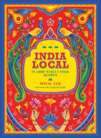 Book cover of India Local: Classic Street Food Recipes. Published by Roli Books.