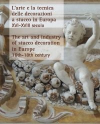 Book cover of The Art and Industry of Stucco Decoration in Europe from the Late 16th to the Early 18th Century: "L’arte e la tecnica delle decorazioni a stucco in Europa dalla fine del XVI all’inizio del XVIII secolo ", featuring a cherub. Published by Officina Libraria.