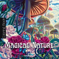 Book cover of Magical Nature: Colouring Book, featuring a bright coloured field of roses and mushrooms. Published by White Star.