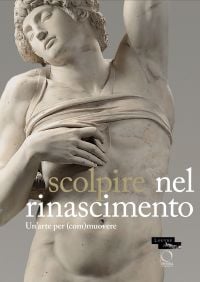 Book cover of Sculpter à la Renaissance: Un art pour (é)mouvoir: Renaissance Sculpture: An Art to Persuade, featuring a sculpture of male lifting his vest up torso. Published by Officina Libraria.