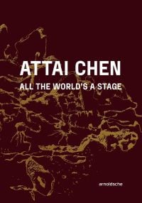 Book cover of Attai Chen: All the World’s a Stage. Published by Arnoldsche Art Publishers.