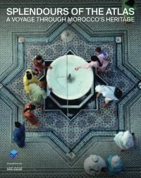 Book cover of Splendours of the Atlas: A Voyage Through Morocco’s Heritage, with an aerial view of fountain surrounded by a decorative mosaic floor. Published by Silvana.