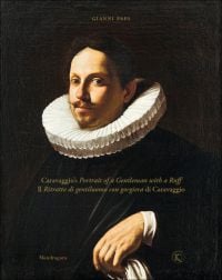 Book cover of Caravaggio’s Portrait of a Gentleman with a Ruff, featuring the portrait painting. Published by Mandragora.