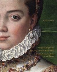 Book cover of Sofonisba Anguissola: Portrait of a Lady in White Satin, featuring a painting of an unknown noblewoman wearing a cream lace ruff. Published by Mandragora.