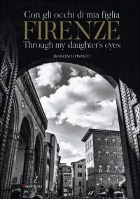 Book cover of Firenze: Through My Daughter’s Eyes, with arched buildings in the city. Published by Mandragora.