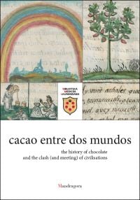 Book cover of cacao entre dos mundos: the history of chocolate and the clash (and meeting) of civilisations. Published by Mandragora.