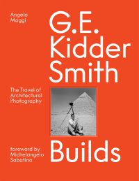 George Everard Kidder Smith sitting in front of Egyptian pyramid, with camera and tripod, on orange cover, G. E. Kidder Smith Builds in white font above and below.