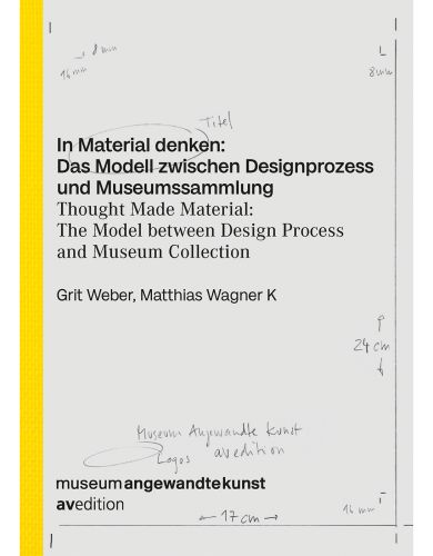 Book cover of Thought Made Material: The Model between Design Process and Museum Collection. Published by AvEdition.