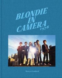 Book cover of Blondie in Camera 1978, featuring a promo shot of the band on the roof of New York recording studio The Record Plant, where One Way Or Another was recorded. Published by ACC Art Books.