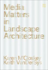 Book cover of Media Matters in Landscape Architecture. Published by ORO Editions.