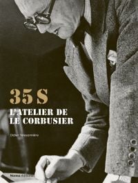 Book cover 35S. L'atelier de Le Corbusier, with the architect and designer making notes. Published by Editions Norma.