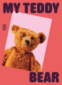 Book cover of My Teddy Bear, featuring a stuffed teddy bear. Published by Musée des Arts Décoratifs.