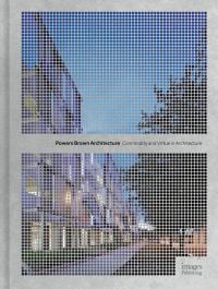 Book cover of Powers Brown Architecture: Commodity and Virtue in Architecture. Published by Images Publishing.