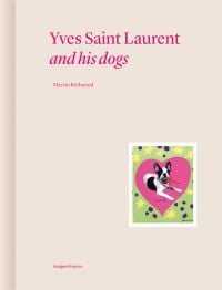 Book cover of Yves Saint Laurent and his Dogs: Amigos Forever, featuring a Boston terrier inside a pink heart. Published by Editions Norma.